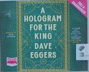 A Hologram for the King written by Dave Eggers performed by Dion Graham on Audio CD (Unabridged)